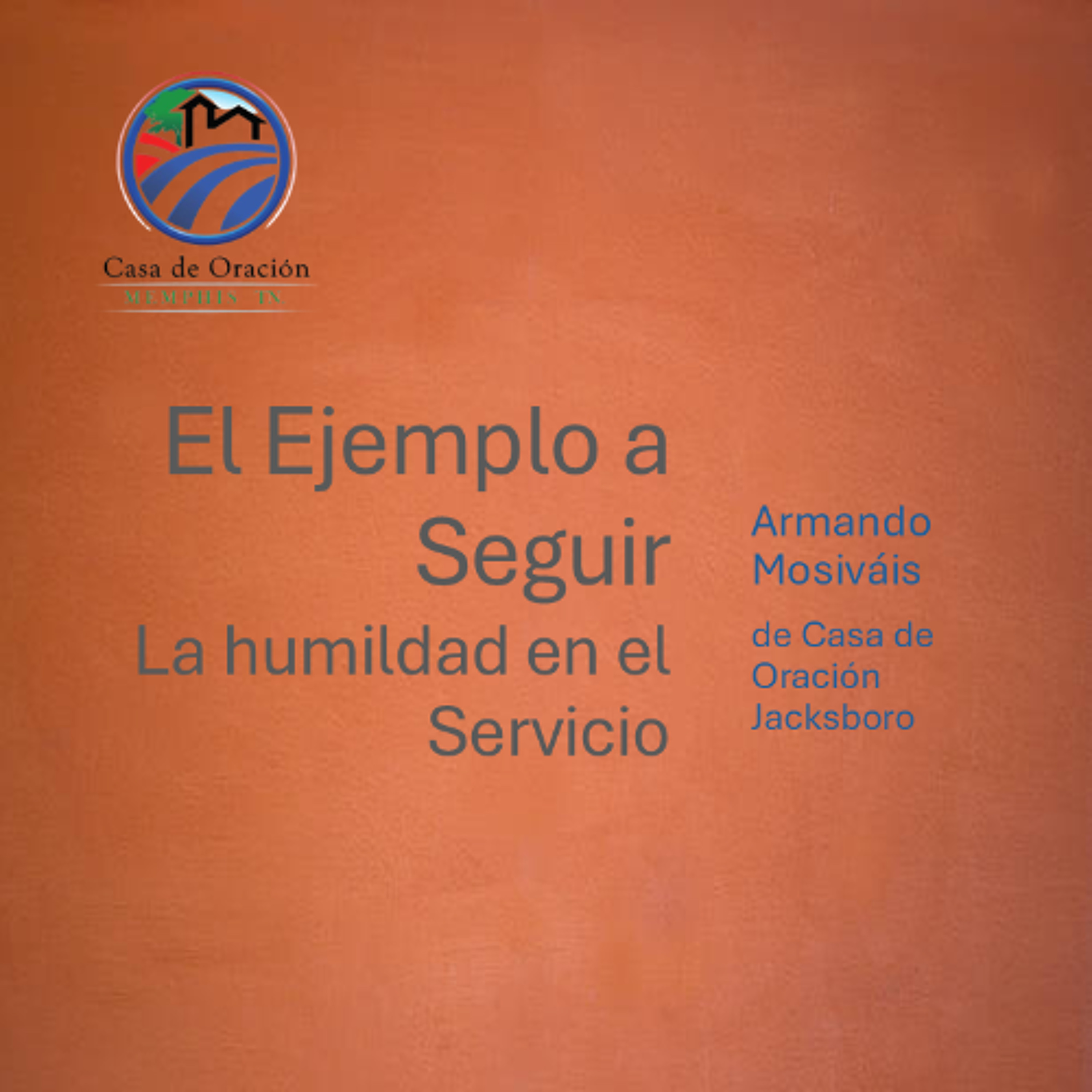 El Ejemplo a Seguir, La Humildad en el Servicio | Armando Monsiváis | 07/26/25 episode artwork