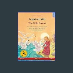 *DOWNLOAD$$ 📖 I cigni selvatici - The Wild Swans (italiano - inglese): Libro per bambini bilingue