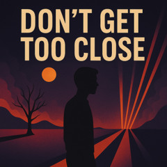 Voyager - Don't Get Too Close