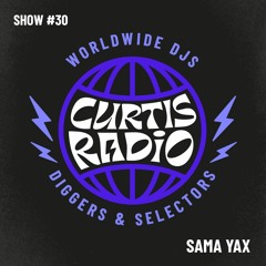 CURTIS RADIO - SAMA YAX. SHOW #30