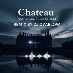 Chateau (Angus and Julia Stone) - Remix by DJ Dyablow