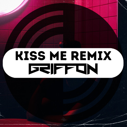 I Like The Way You Kiss Me (Griffon Remix)