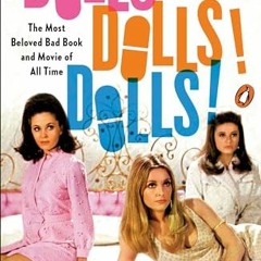 EpuB Dolls! Dolls! Dolls!: Deep Inside Valley of the Dolls. the Most Beloved Bad Book and Movie of