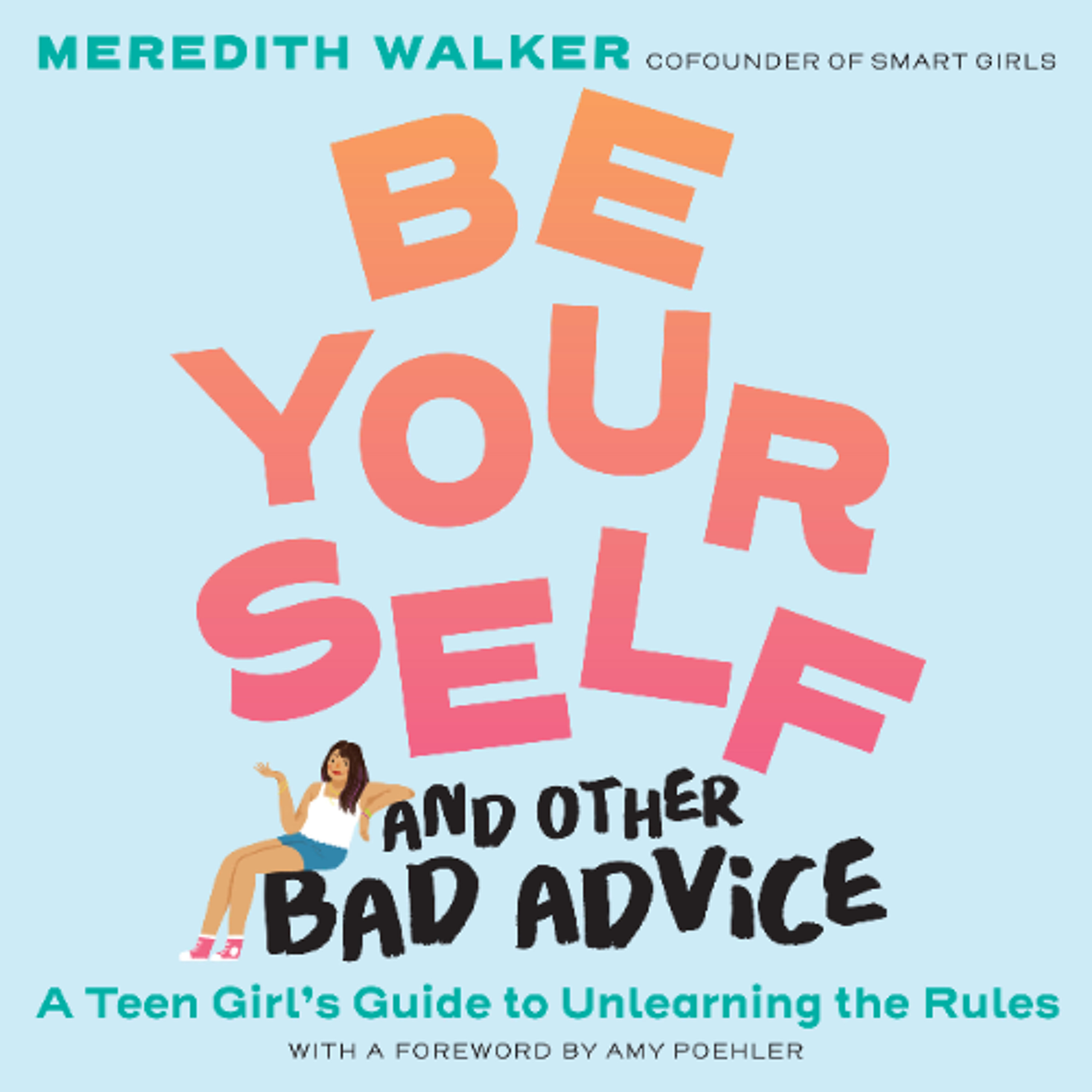 Be Yourself and Other Bad Advice by Meredith Walker Read by Meredith Walker