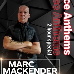Marc Mackender - Dance Anthems 2 Hour Special