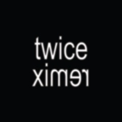 Twice (Xtra fUnlistenable Remix)