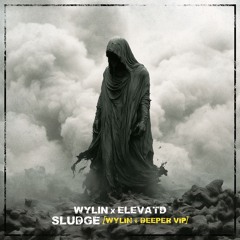 WYLIN x Elevatd - Sludge (WYLIN Deeper VIP)