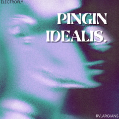 ft. RVLARGIANS PINGIN IDEALIS - ELECTROFLY