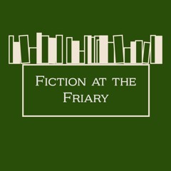 . Fiction At The Friary Part 7
