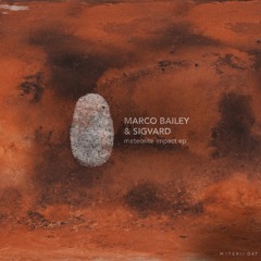 Marco Bailey & Sigvard - Meteorite Impact EP [MATERIA]