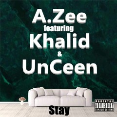 A.Zee ft. Khalid & UnCeen - Stay