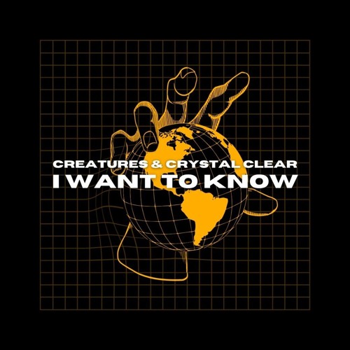 Crystal Clear & Creatures - I Want To Know