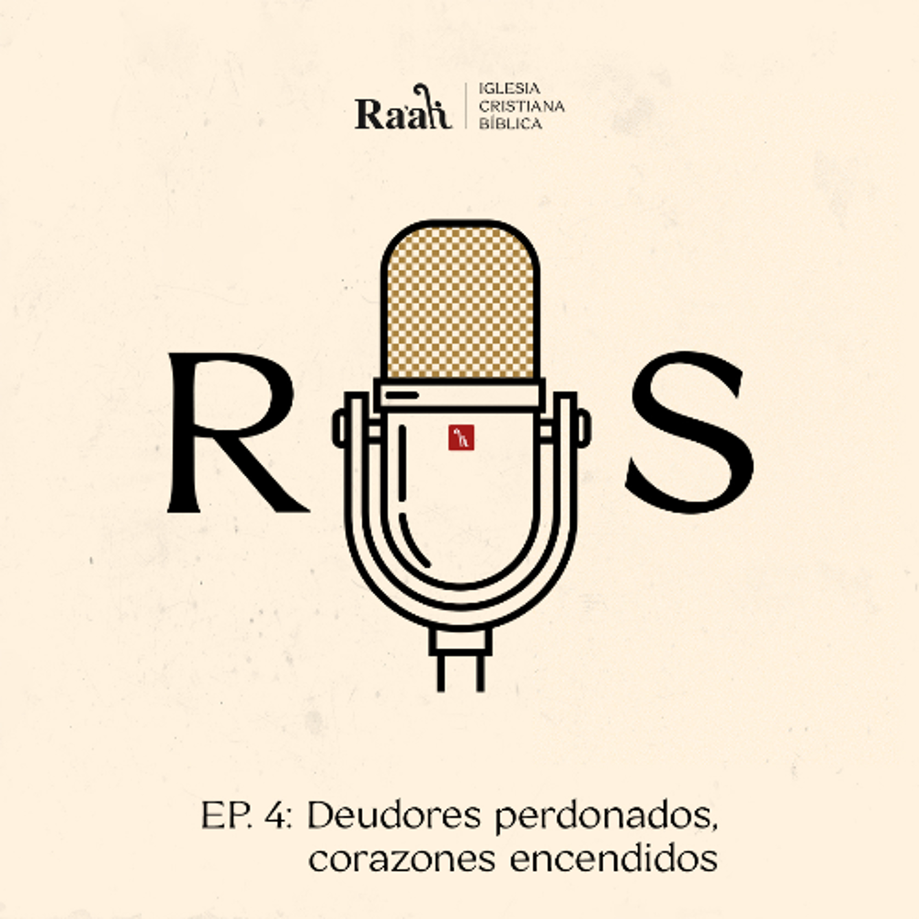 EP. 4. Deudores perdonados, corazones encendidos