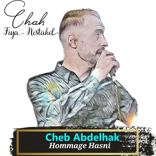 Chah Fiya Nestahel (Hommage Hasni) [feat. Dj Nounou 34]