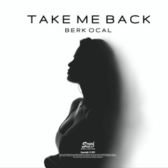 Berk Ocal  - Take Me Back