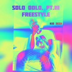 Solo Dolo Pt. III (Freestyle)