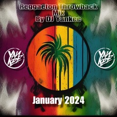 Reggaeton Throwback Mix By DJ Yankee January 2024