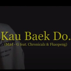 MadG ft Chronicalz and FKAOpeng - Kau Baek Do