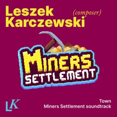 Town. Intro. Soundtrack from Miners Settlement