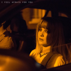 I Feel Afraid For You - Lianne Kaye