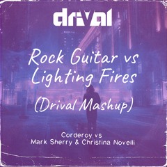 Corderoy vs Mark Sherry & Christina Novelli - Rock Guitar vs Ligthing Fires (Drival Mashup)