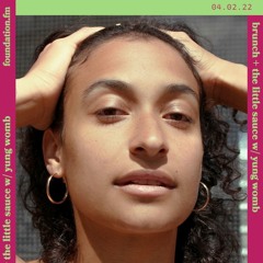foundation.fm | brunch + the little sauce w/ yung_womb 04.02.22
