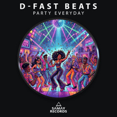D-Fast Beats - Party Everyday (Samay Records)