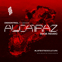 [FREE DOWNLOAD]Diskontrol - Alcatraz Ft. Martior (Oca MX Remix)