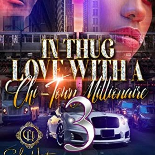❤️ Download In Thug Love With A Chi-Town Millionaire 3: The Finale by  J. Dominique