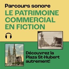 La Plaza St-Hubert - Patrimoine commercial en fiction - Épisode 4 : Théâtre Plaza
