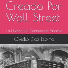 [Book] R.E.A.D Online El PaÃ­s Creado Por Wall Street: La Historia No Contada de PanamÃ¡ (Spanish