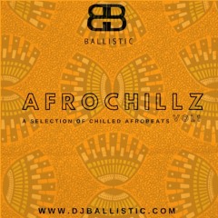 @djballisticuk presents Afrochillz Vol1