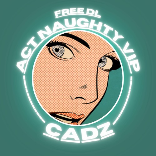 Cadz - Act Naughty VIP [FREE DL]