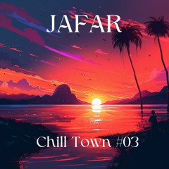 Jafar - Chill Town #3