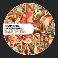 Roof Rats & Giusepperino - Dale Pa Tra (Original Mix)