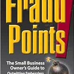 [Get] [EBOOK EPUB KINDLE PDF] FraudPoints! - The Small Business Owner's Guide to Outw