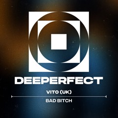 Vito (UK) - Bad Bitch (Original Mix)