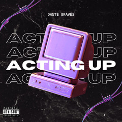Acting Up - Dante Graves