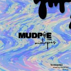 scoop003 mixed by MOUNTJOY | MudPie Mixtapes