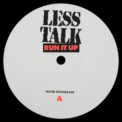 Less Talk [RUN IT UP]