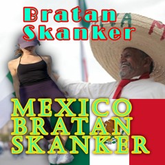 Mexico Bratan Skanker