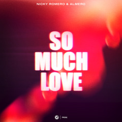 Nicky Romero & Almero - So Much Love