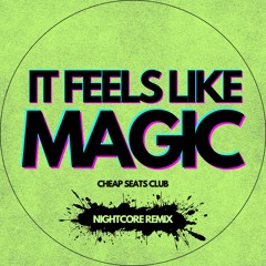 IT FEELS LIKE MAGIC (NIGHTCORE REMIX)
