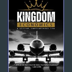 Ebook PDF  ✨ KINGDOM ECONOMICS: "...wist ye not that I must be about my Father's business?" ~ Luke