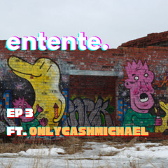 entente. Episode 3 ft. Cash Michael