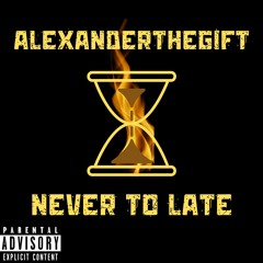 AlexanderTheGift X Never To Late Prod. Norja Beats