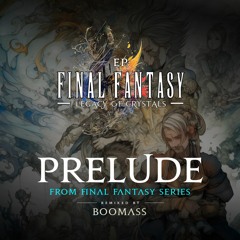 Final Fantasy - Prelude (Boomass Remix)