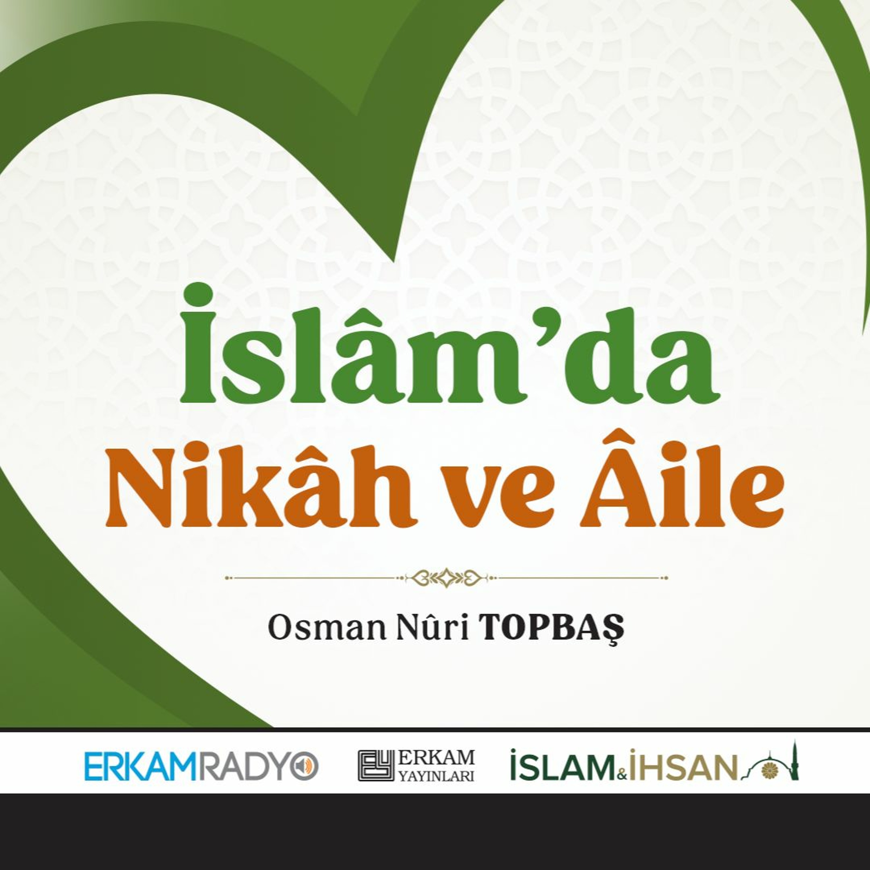 İslâm’da Nikâh Ve Âile (Huzurlu Aile Yuvası 2 - Sesli Kitap) - Osman Nuri Topbaş