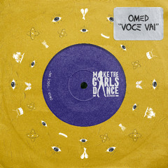 OMED - Voce Vai [Make The Girls Dance Records]