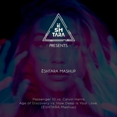 Passenger 10 vs. Calvin Harris - Age of Discovery vs. How Deep is Your Love (ËSHTARA Mashup)